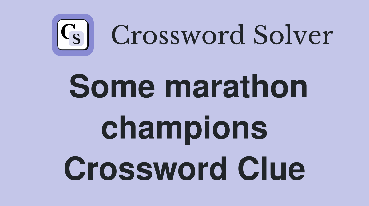 Some marathon champions Crossword Clue