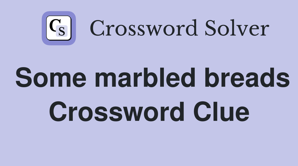 Some marbled breads Crossword Clue