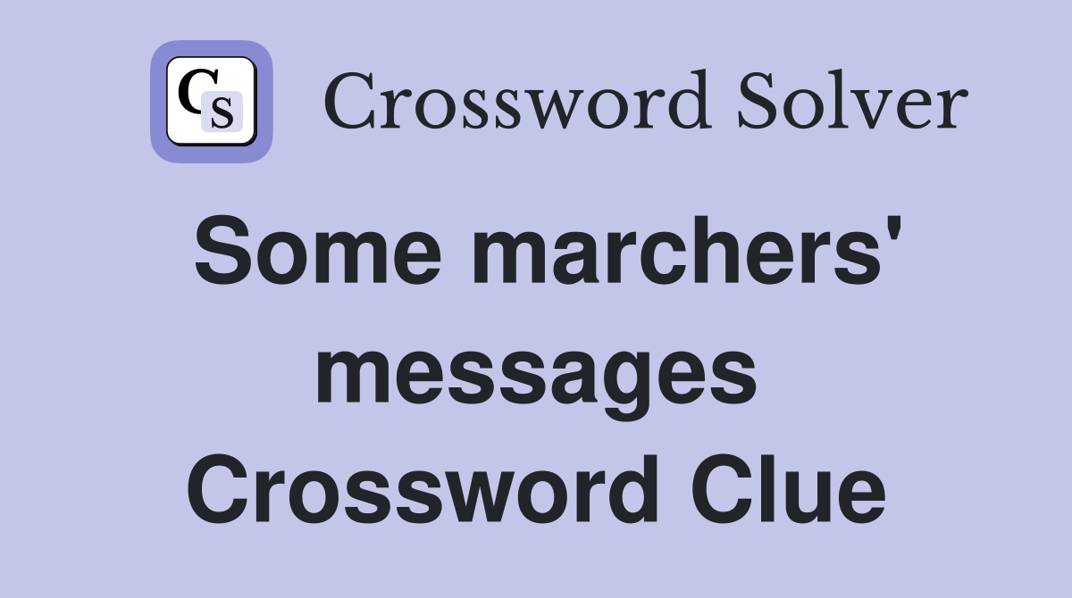 Some marchers' messages Crossword Clue
