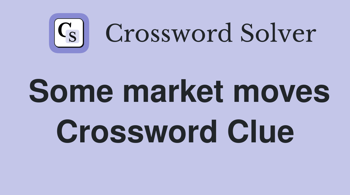 Some market moves Crossword Clue