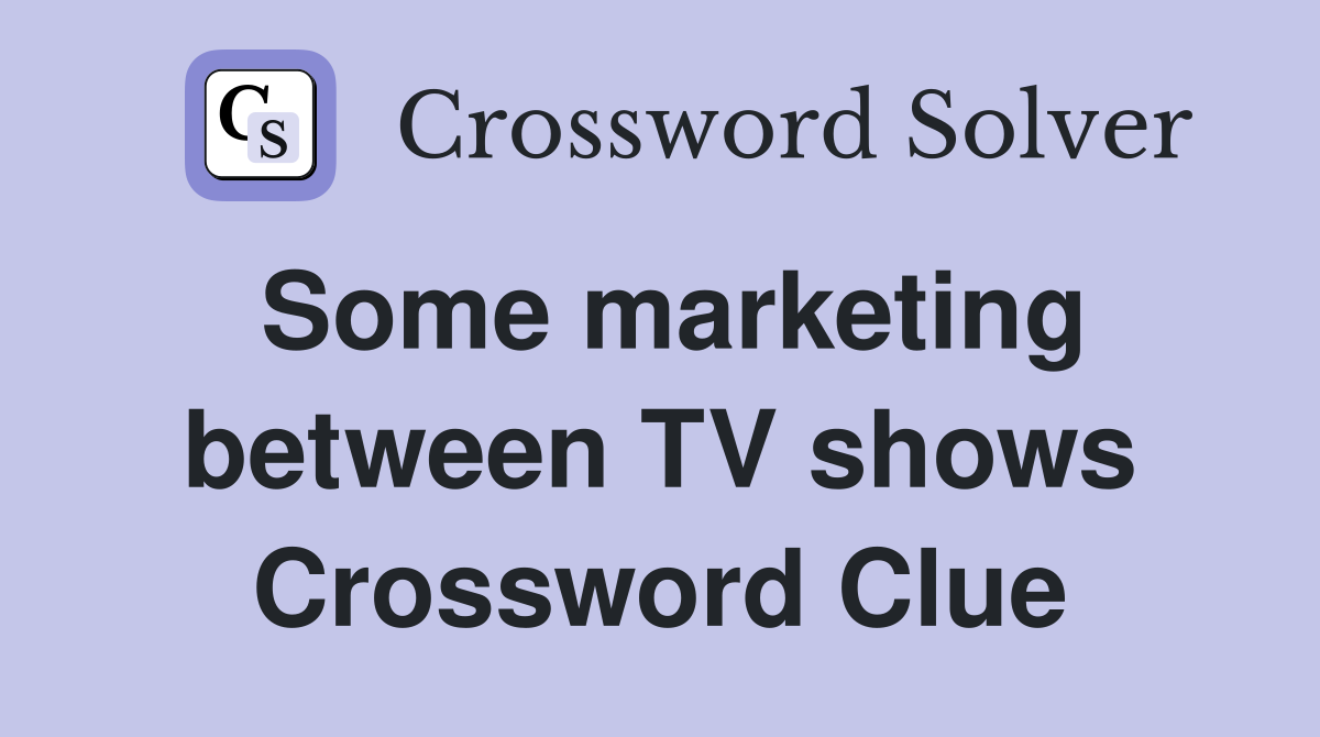 Some marketing between TV shows Crossword Clue