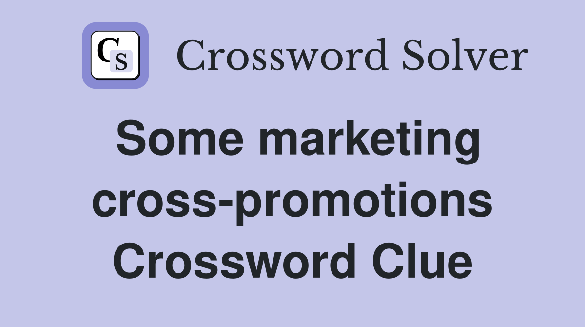 Some marketing cross-promotions Crossword Clue