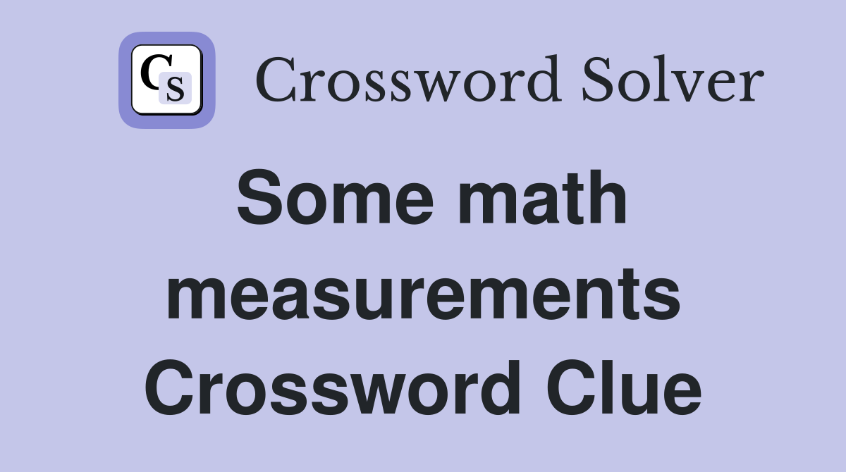 Some math measurements Crossword Clue