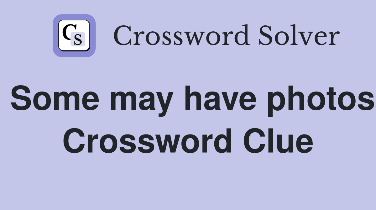 Some may have photos Crossword Clue