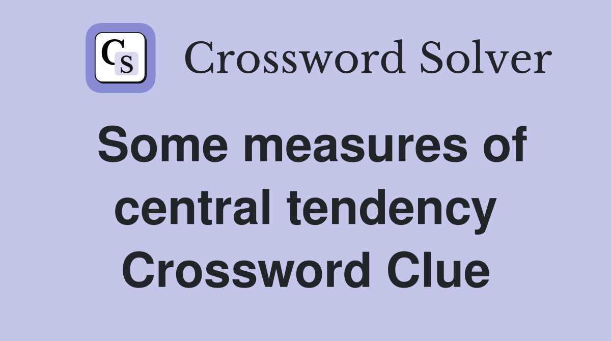Some measures of central tendency Crossword Clue