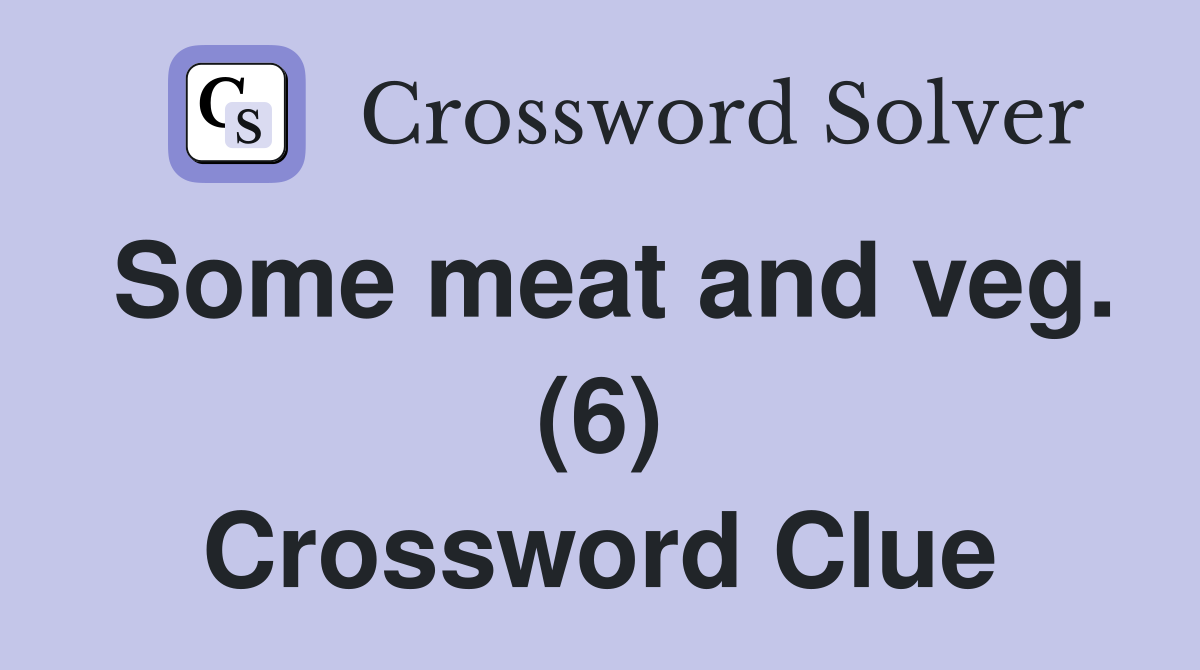 Some meat and veg. (6) Crossword Clue