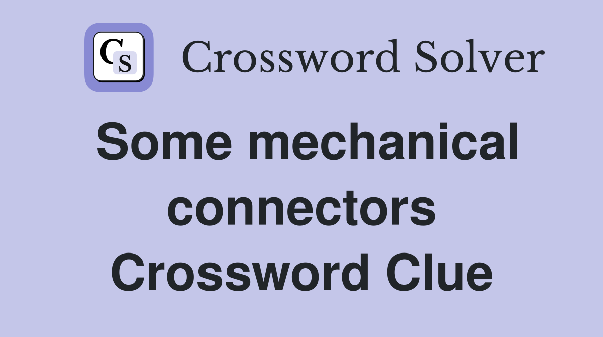 Some mechanical connectors Crossword Clue