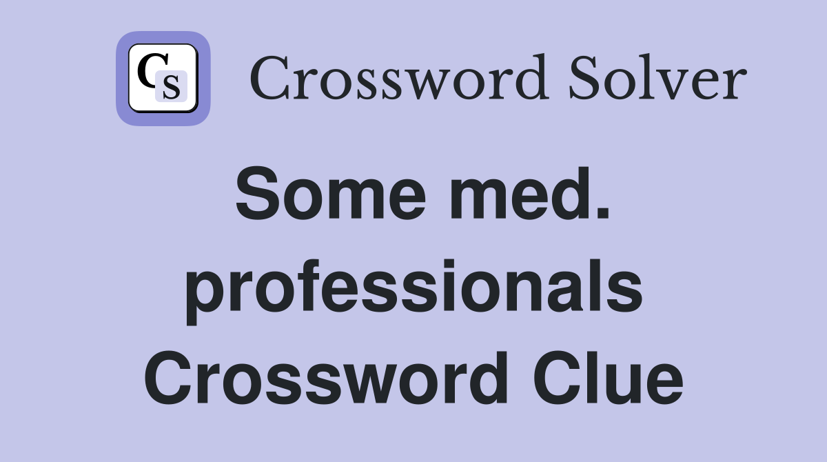 Some med. professionals Crossword Clue