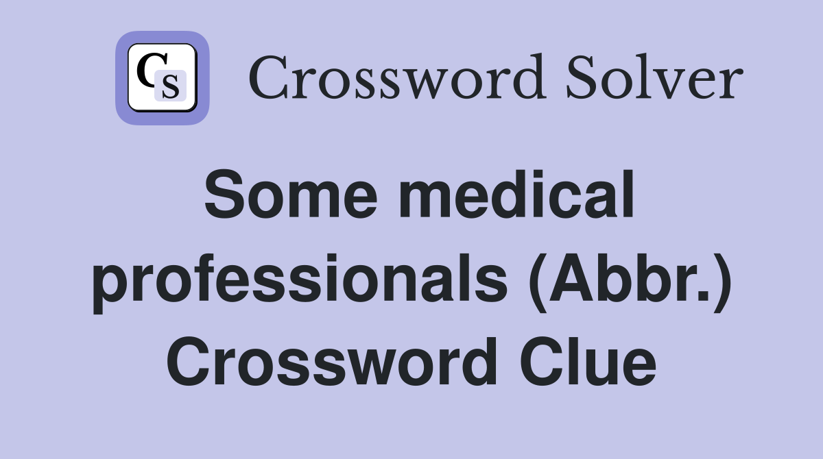 Some medical professionals (Abbr.) Crossword Clue