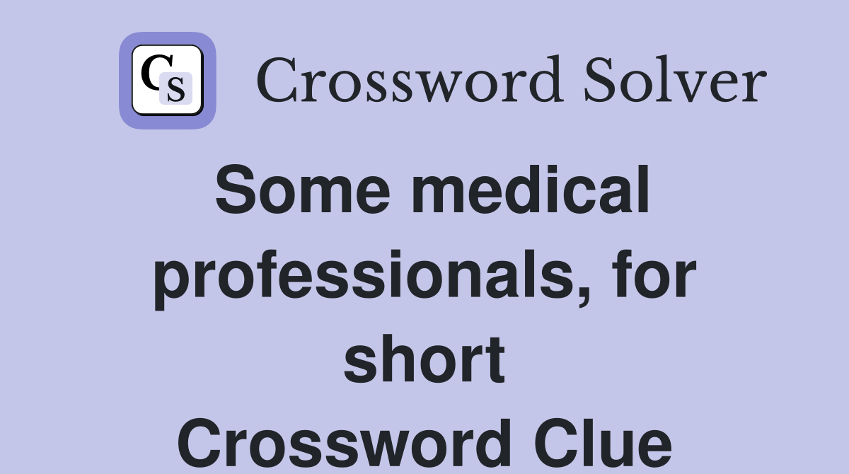 Some medical professionals, for short Crossword Clue