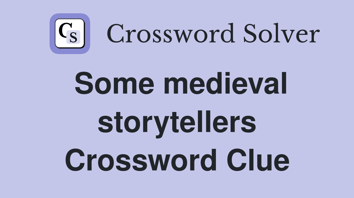 Some medieval storytellers Crossword Clue