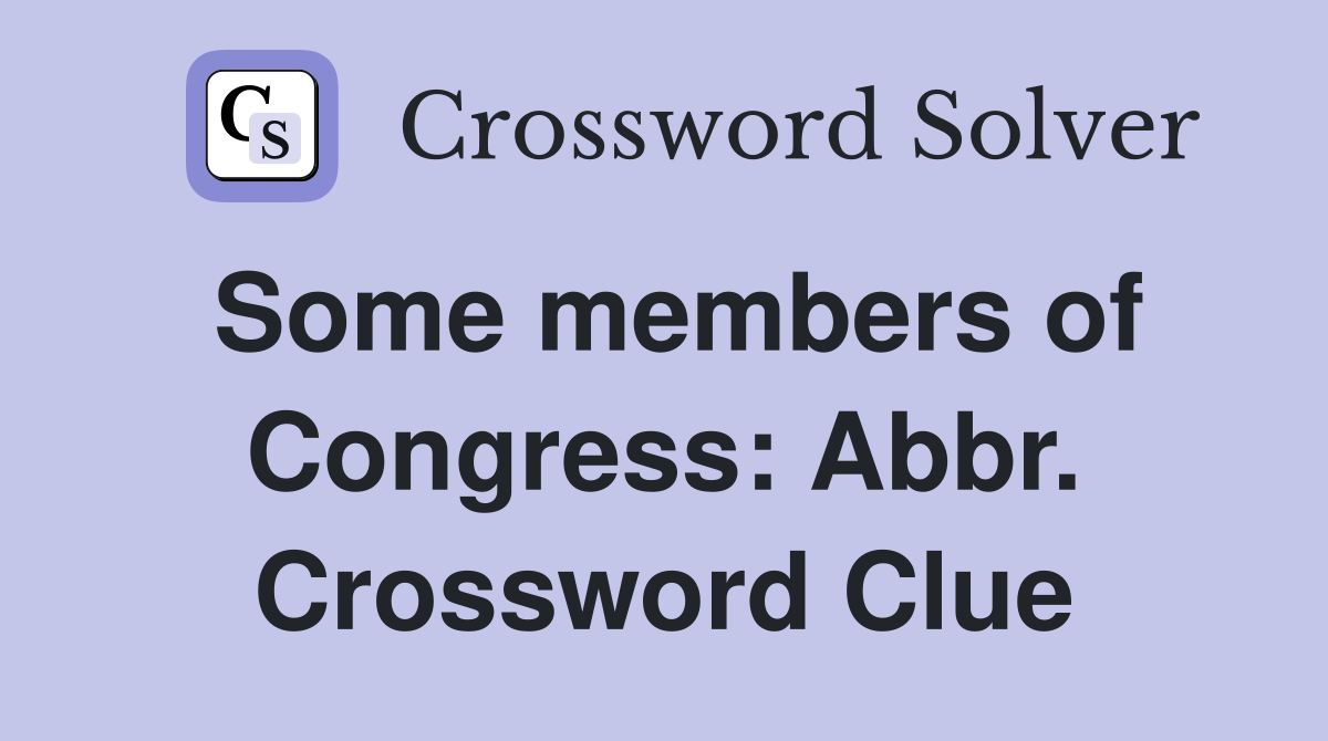 Some members of Congress: Abbr. Crossword Clue