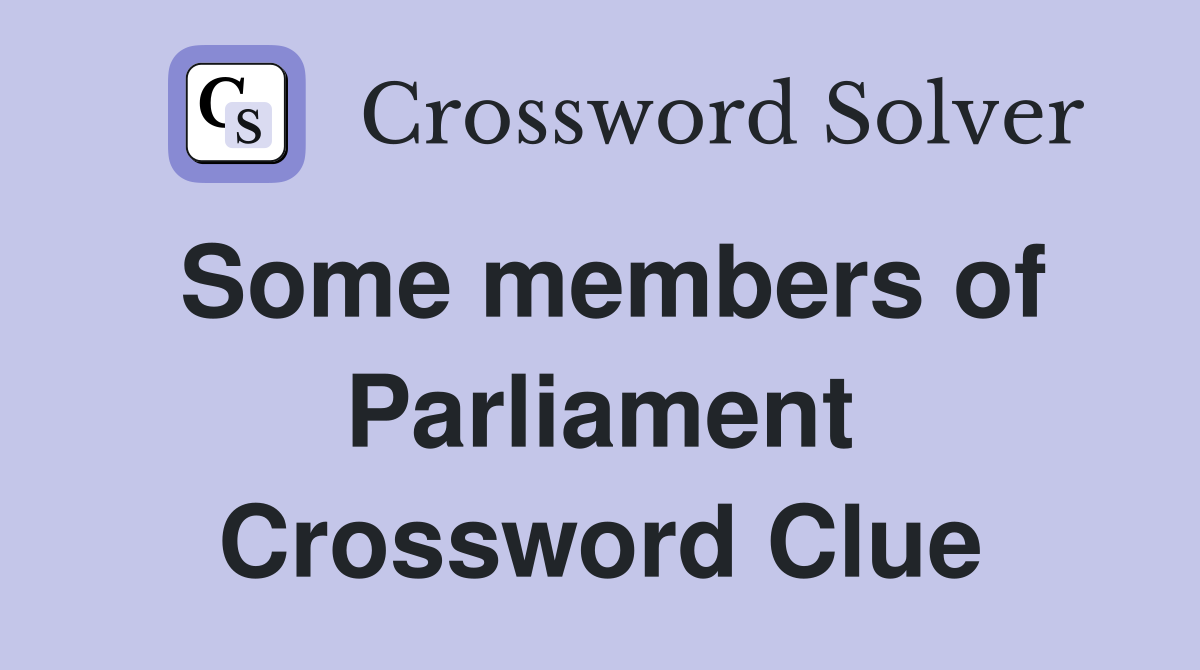 Some members of Parliament Crossword Clue