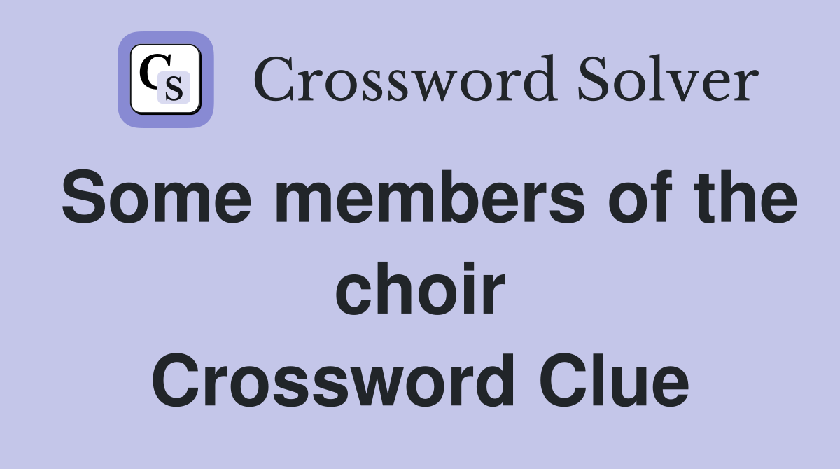 Some members of the choir Crossword Clue