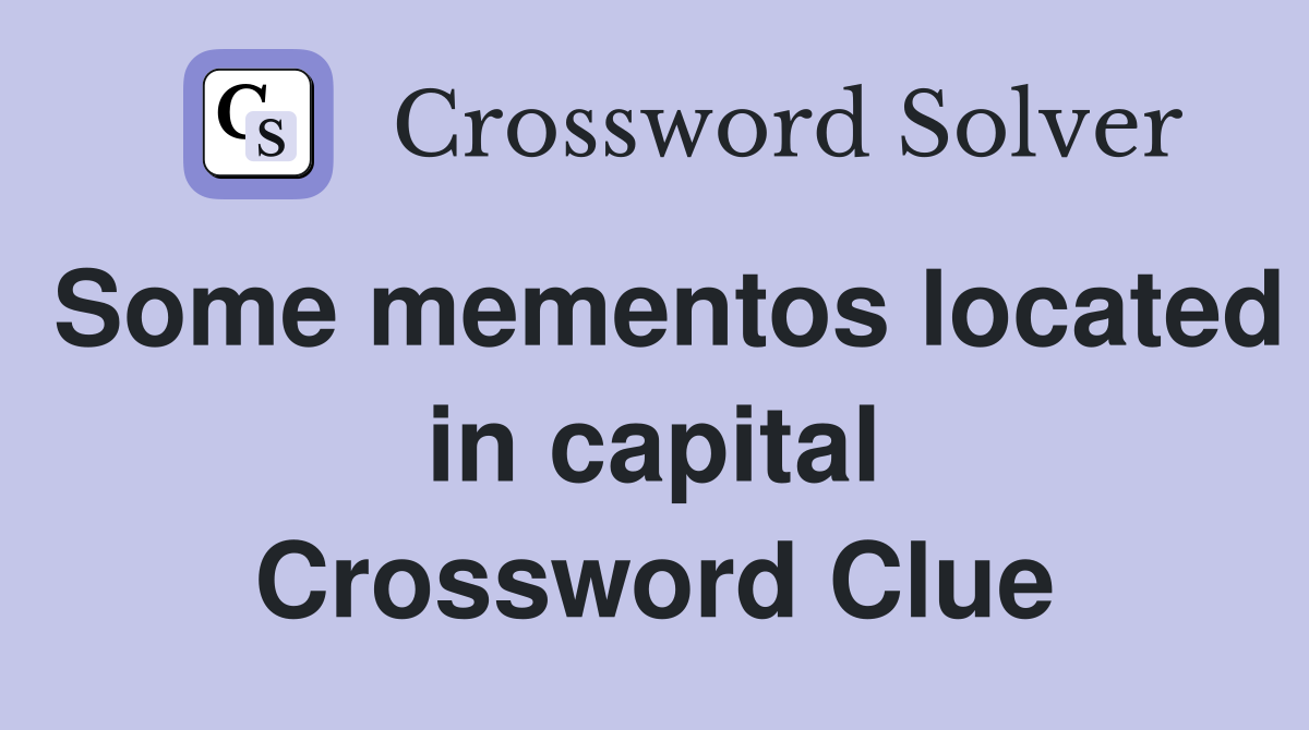 Some mementos located in capital Crossword Clue