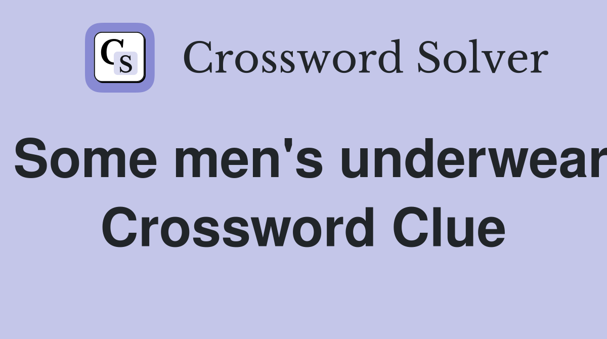 Some men's underwear Crossword Clue