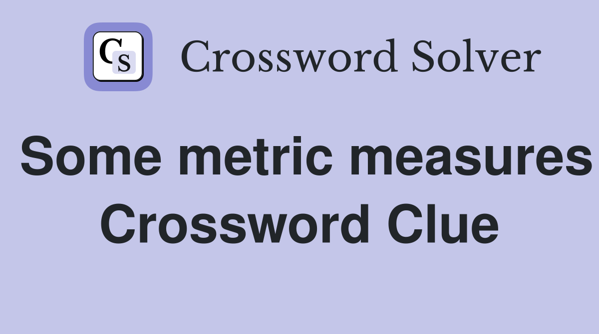 Some metric measures Crossword Clue