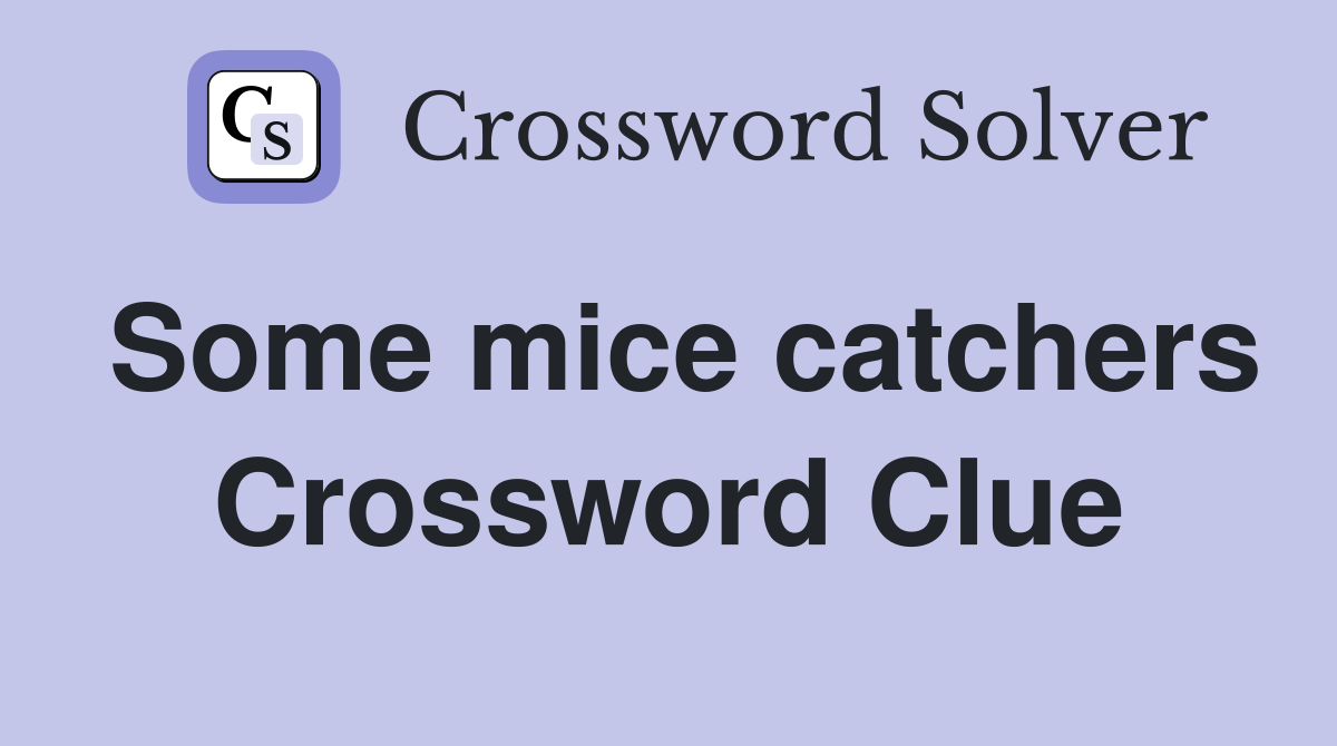 Some mice catchers Crossword Clue