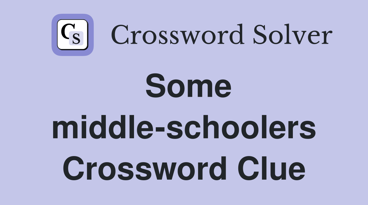 Some middle-schoolers Crossword Clue
