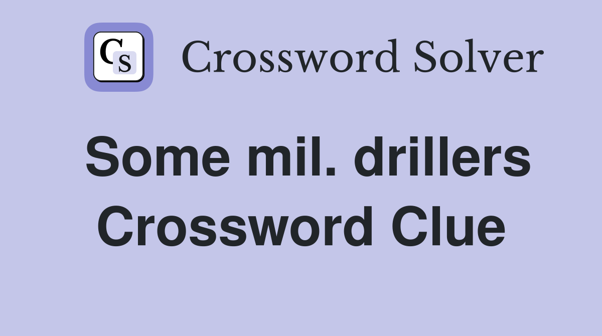 Some mil. drillers Crossword Clue