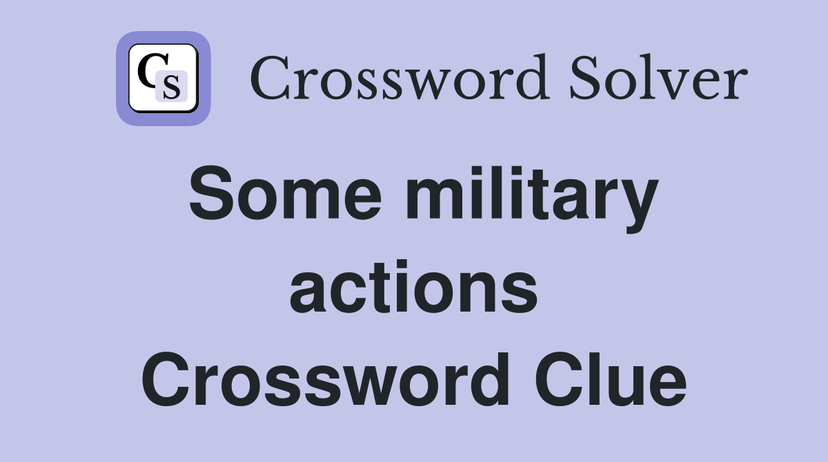 Some military actions Crossword Clue