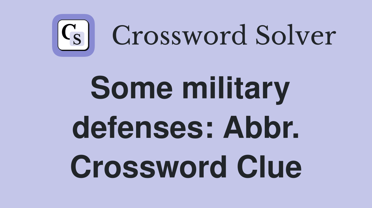 Some military defenses: Abbr. Crossword Clue