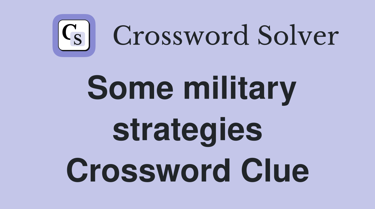 Some military strategies Crossword Clue