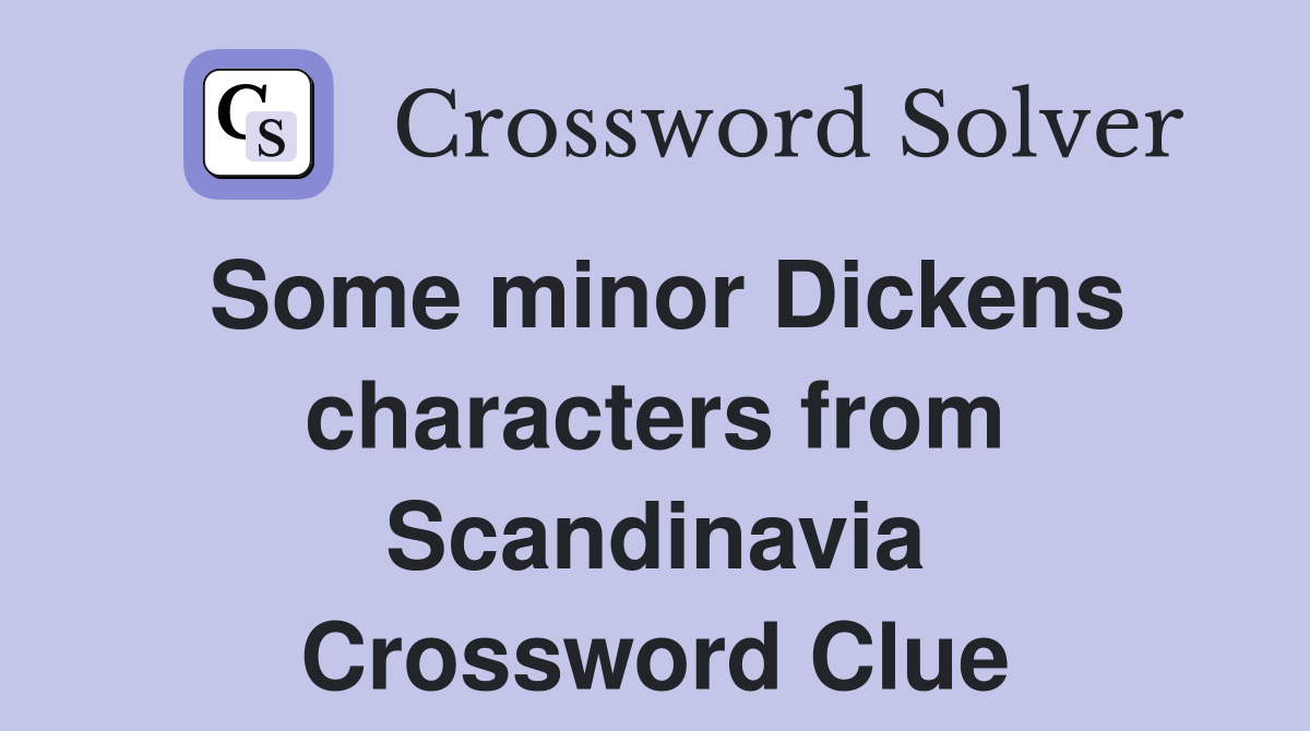 Some minor Dickens characters from Scandinavia Crossword Clue