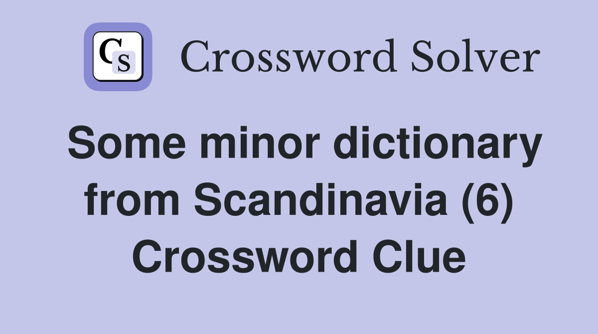 Some minor dictionary from Scandinavia (6) Crossword Clue