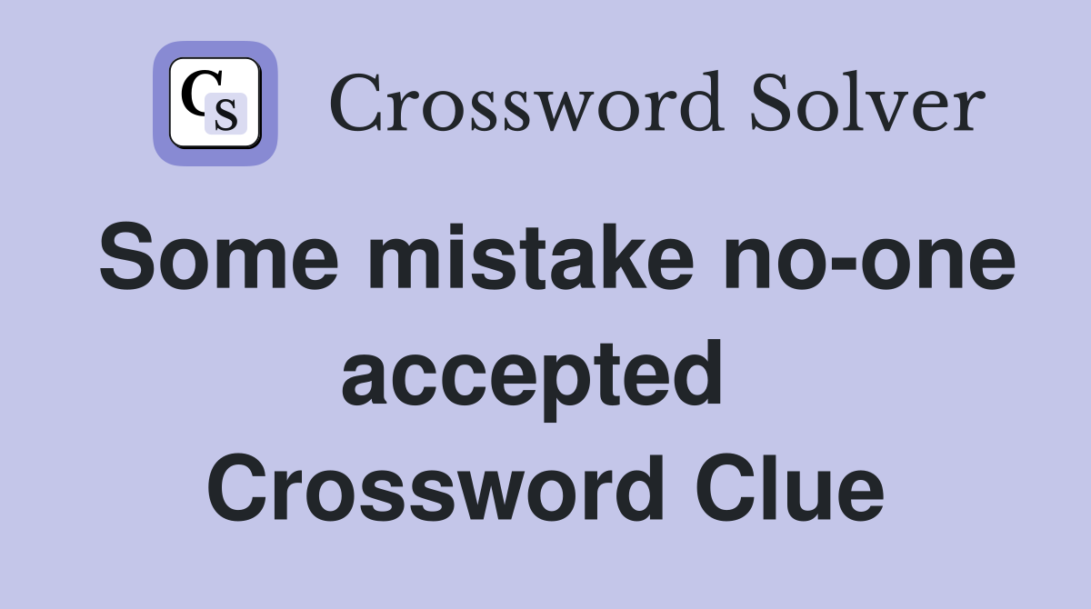Some mistake no-one accepted  Crossword Clue