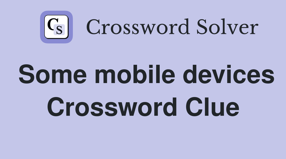 Some mobile devices Crossword Clue