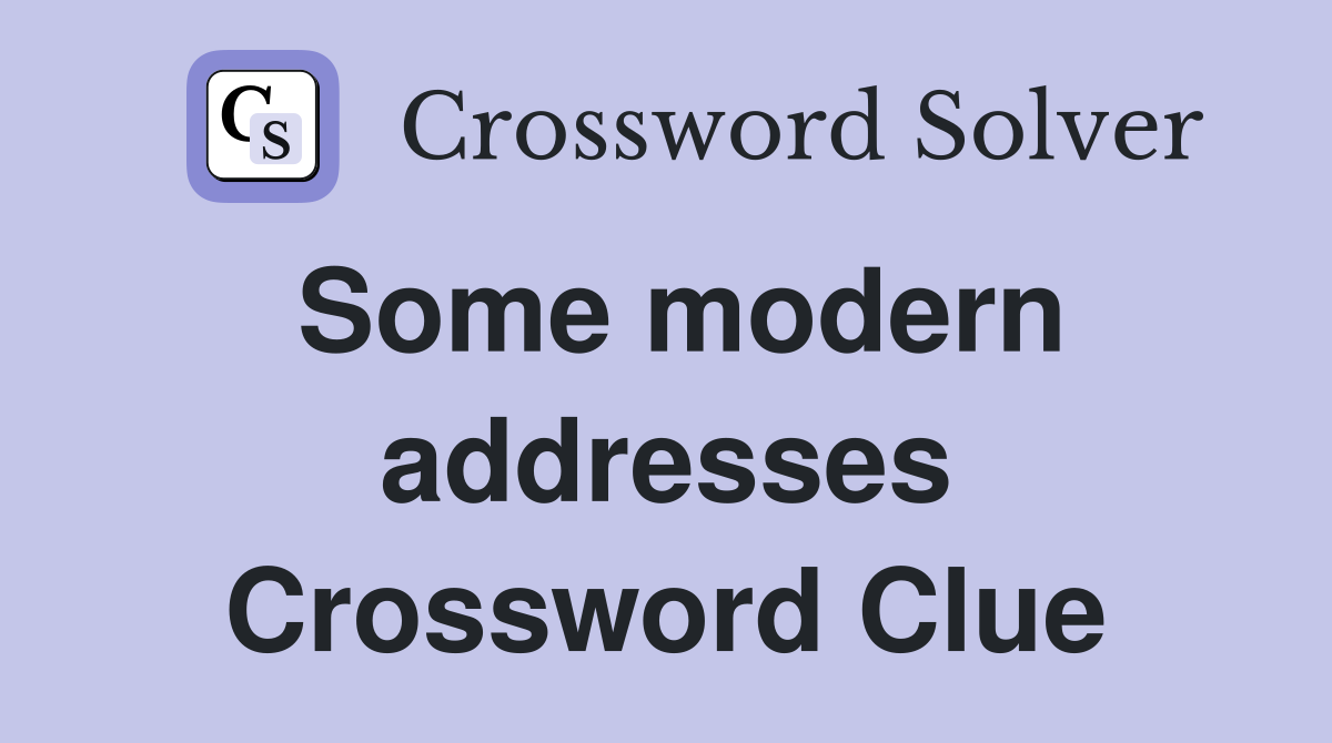 Some modern addresses Crossword Clue