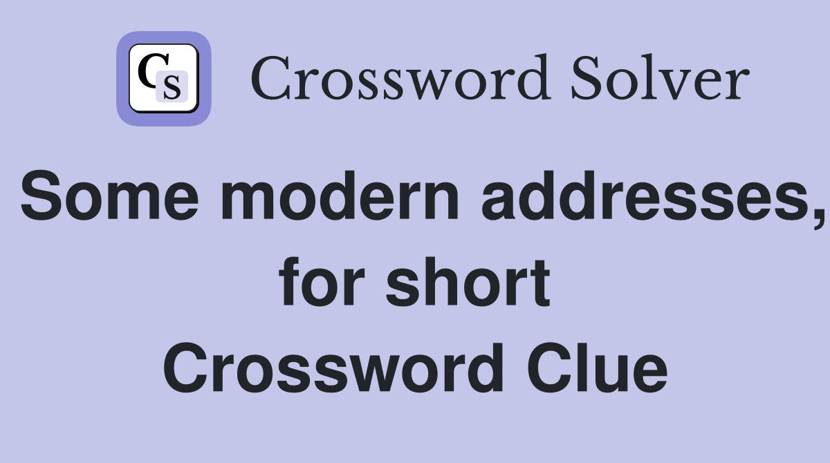 Some modern addresses, for short Crossword Clue