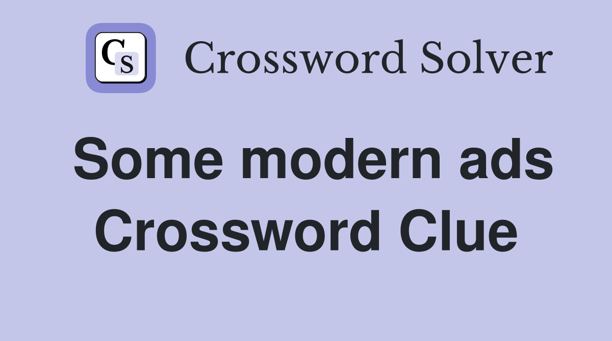 Some modern ads Crossword Clue