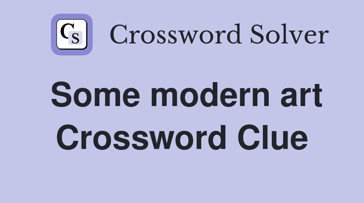 Some modern art Crossword Clue