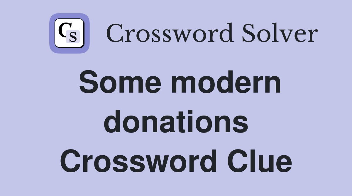 Some modern donations Crossword Clue