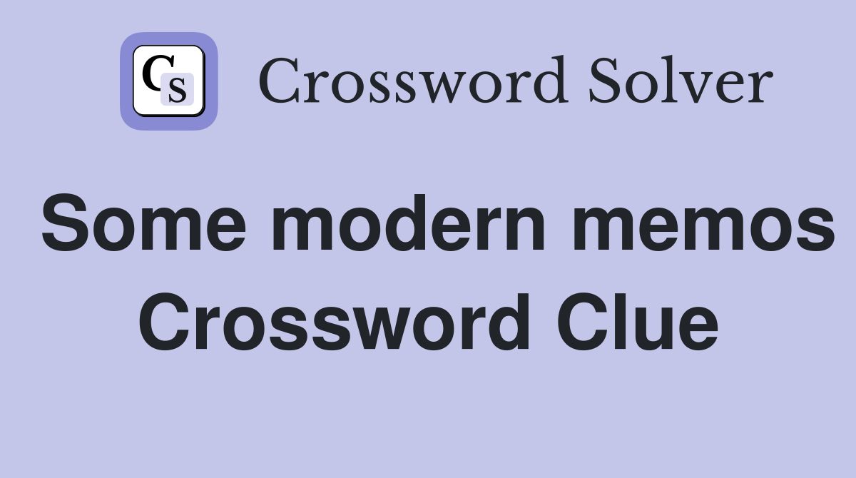 Some modern memos Crossword Clue
