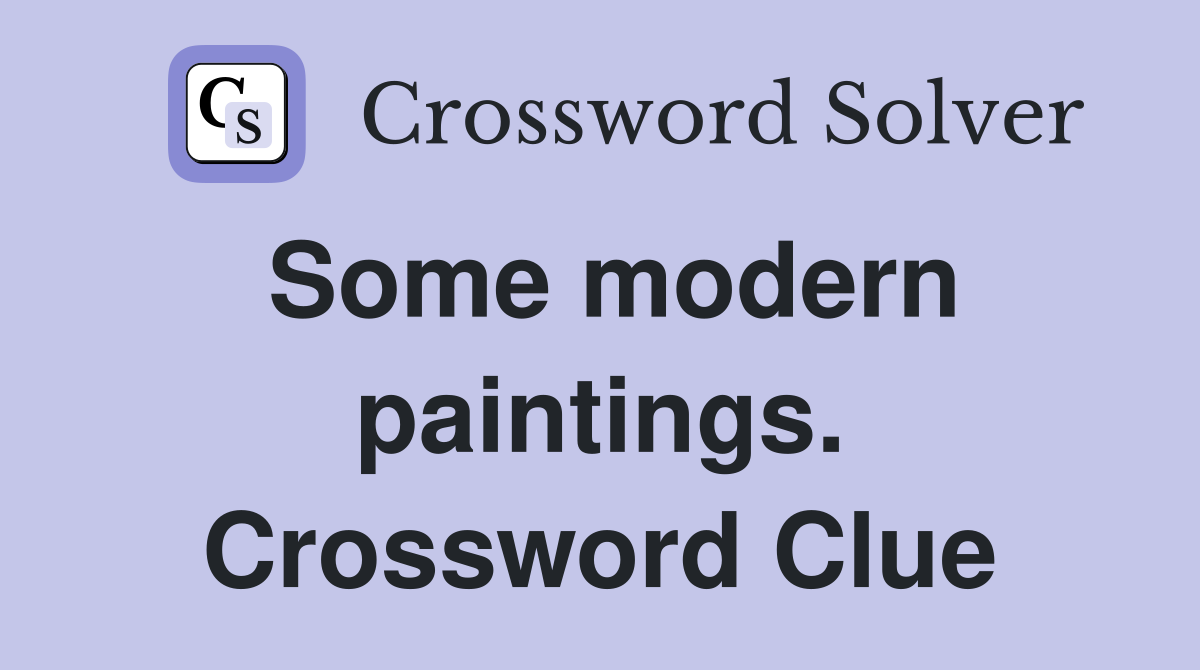Some modern paintings. Crossword Clue