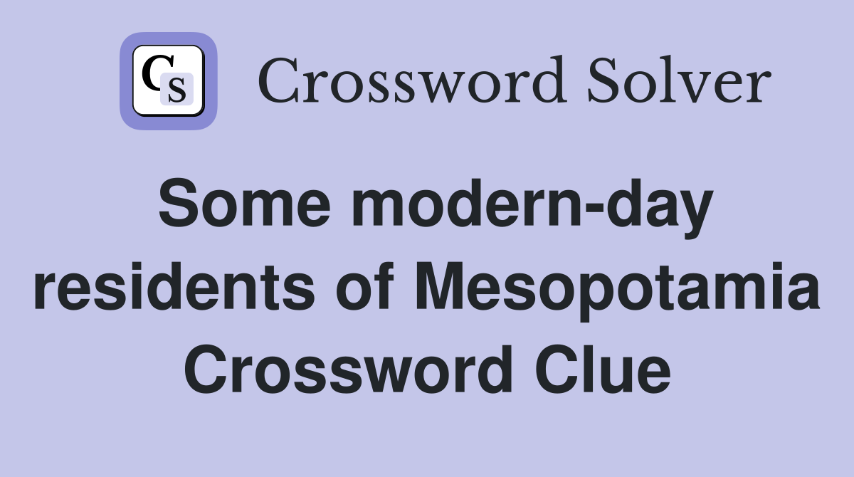 Some modern-day residents of Mesopotamia Crossword Clue