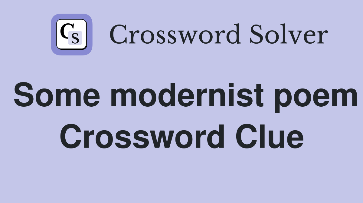 Some modernist poem Crossword Clue