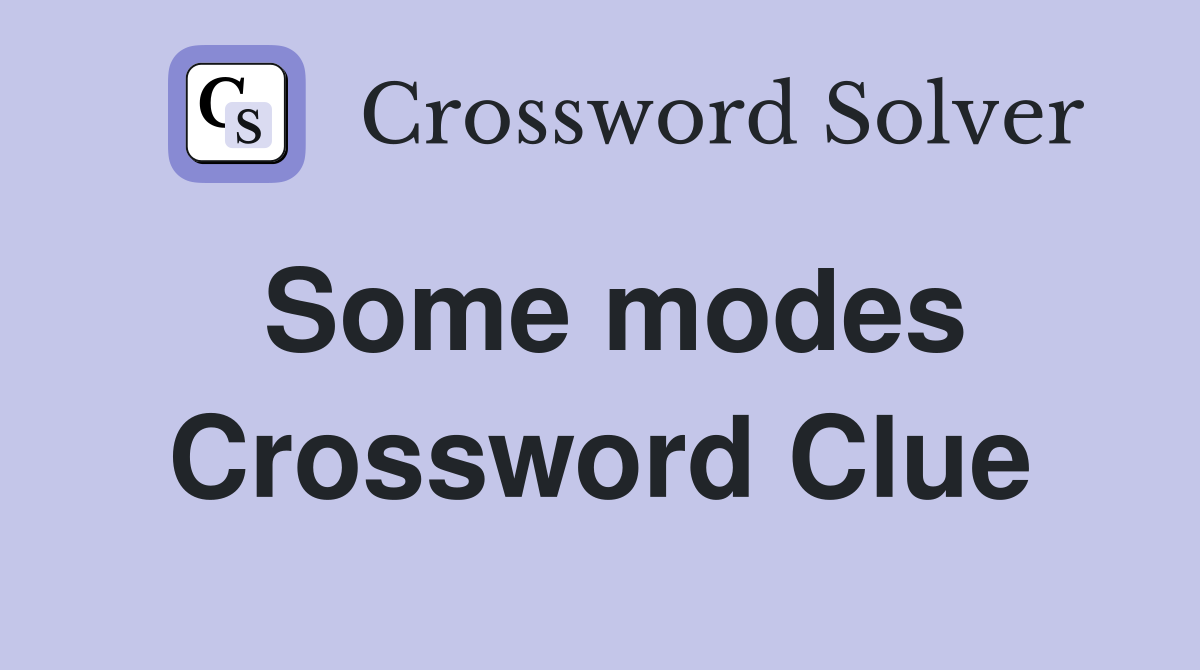 Some modes Crossword Clue