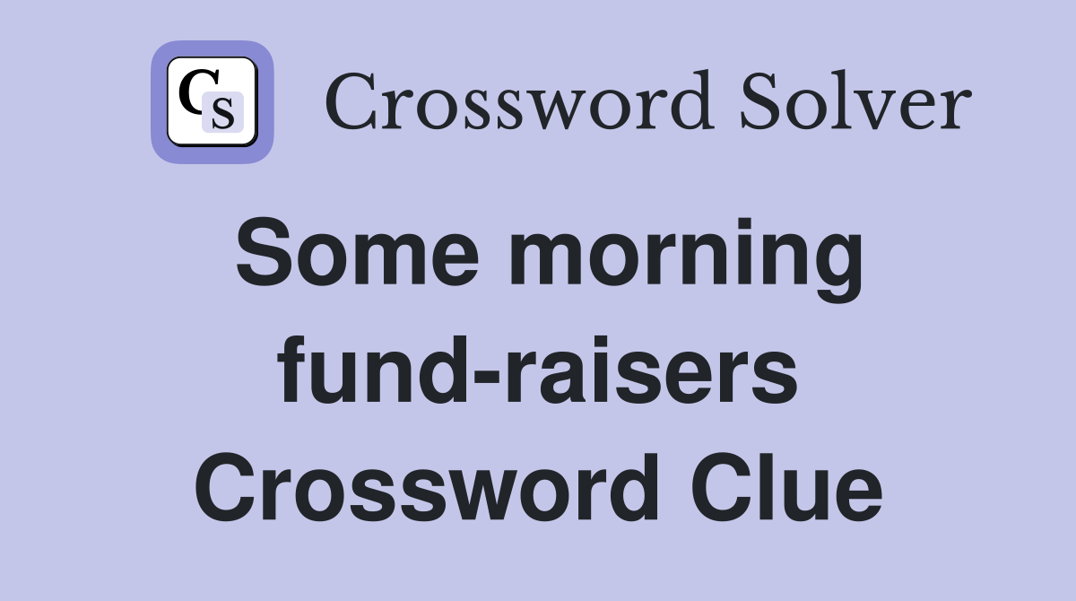 Some morning fund-raisers Crossword Clue