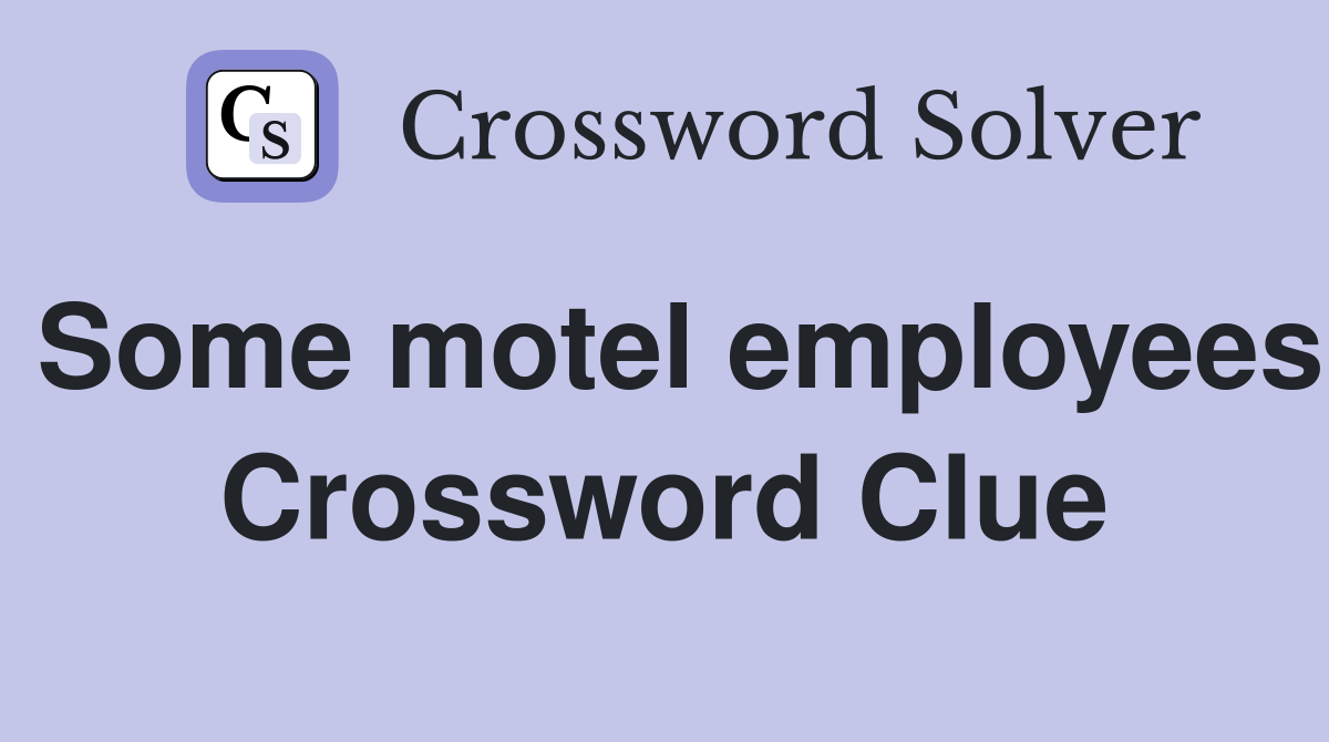 Some motel employees Crossword Clue