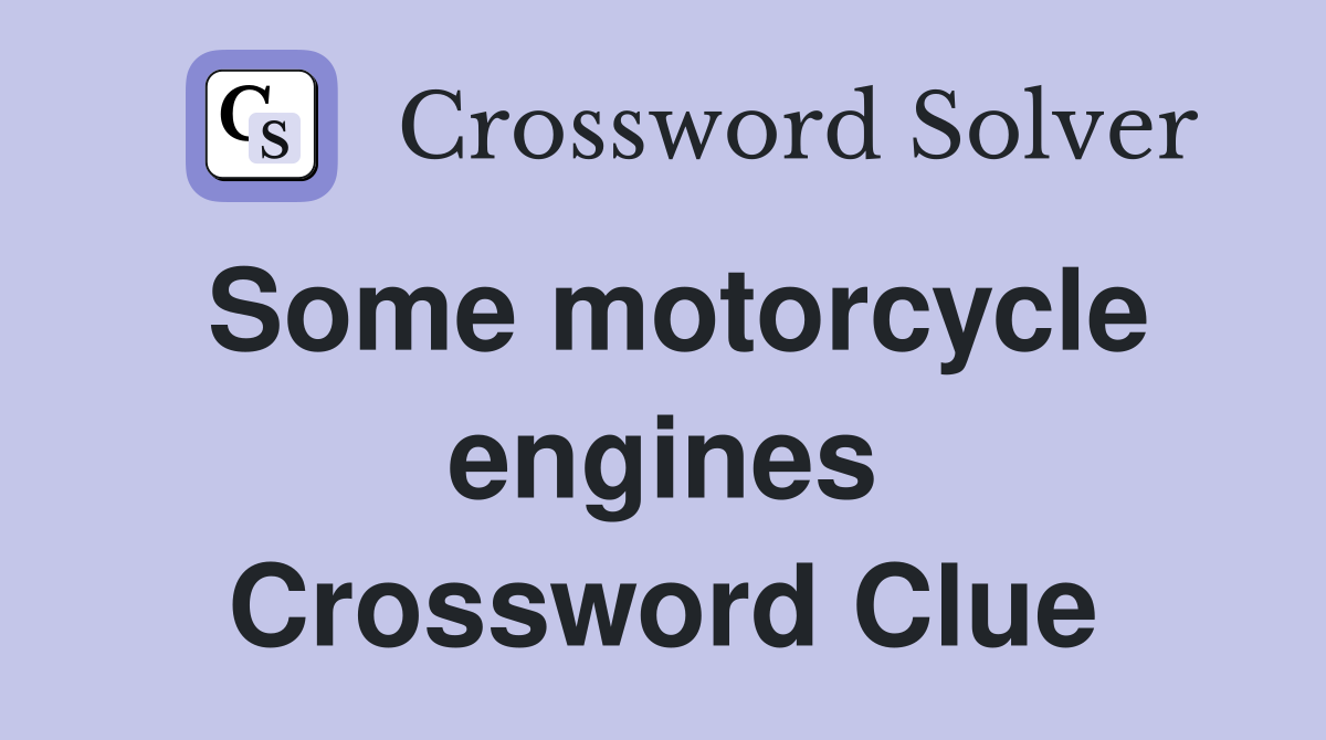 Some motorcycle engines Crossword Clue