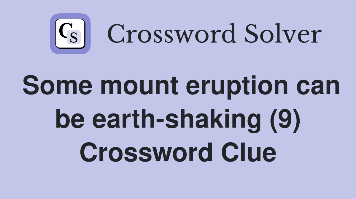 Some mount eruption can be earth-shaking (9) Crossword Clue