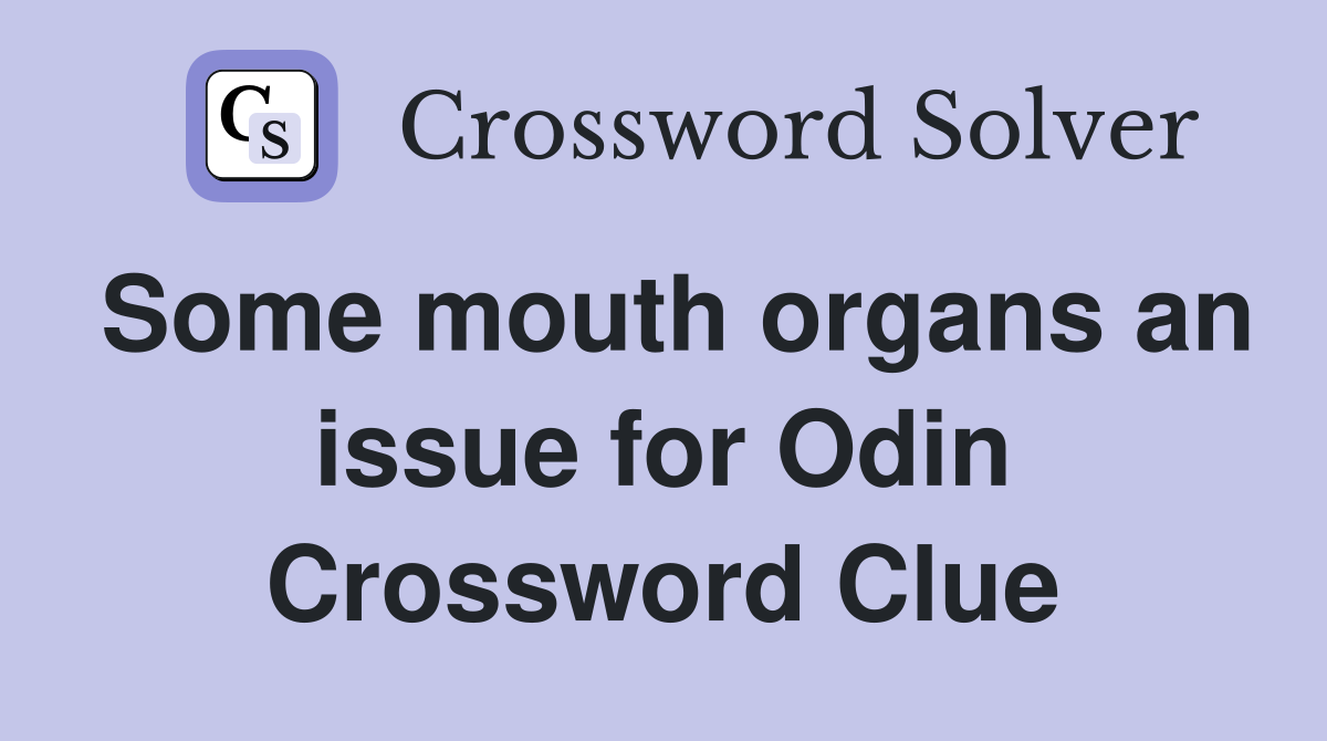 Some mouth organs an issue for Odin Crossword Clue