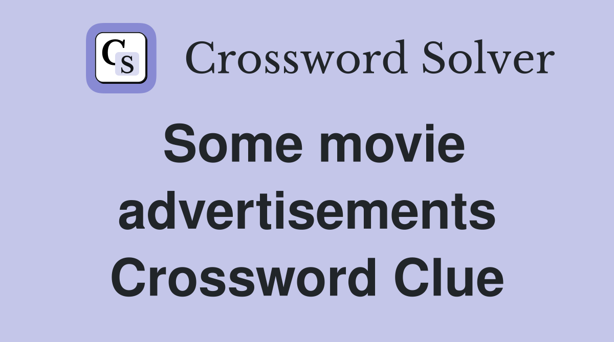 Some movie advertisements Crossword Clue