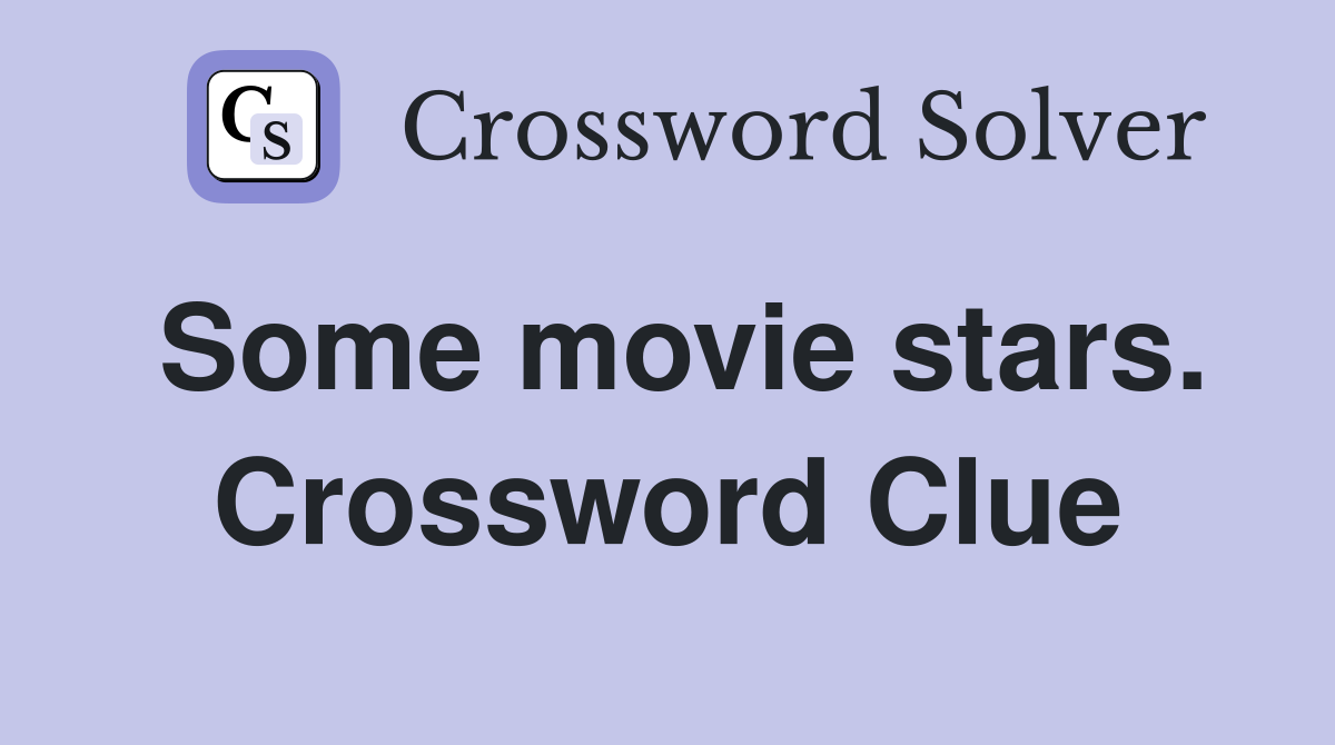 Some movie stars. Crossword Clue