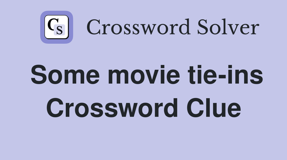 Some movie tie-ins Crossword Clue