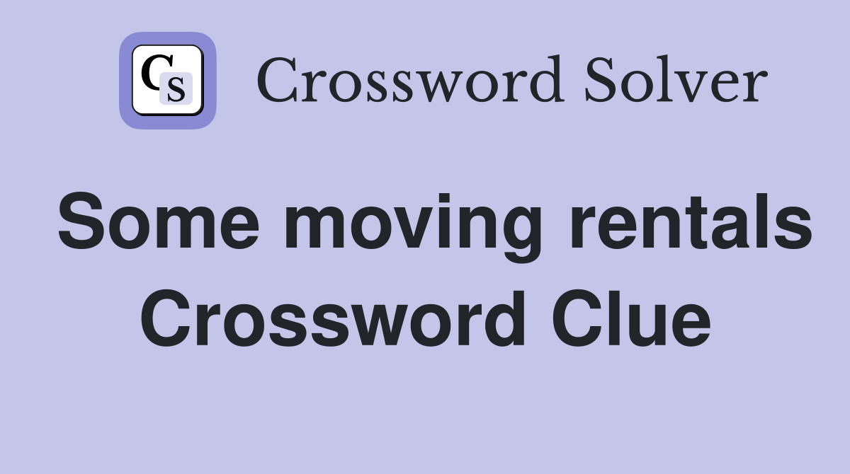 Some moving rentals Crossword Clue